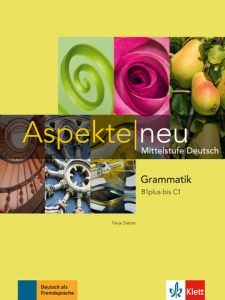 Aspekte neu B1 plus bis C1Mittelstufe Deutsch. Grammatik